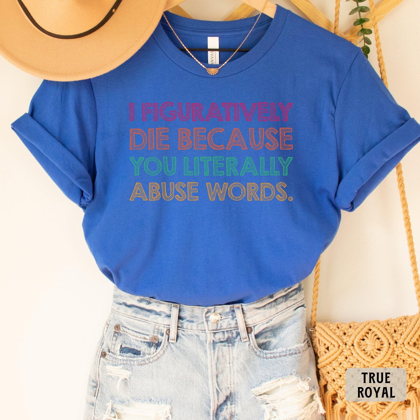 Funny Grammar Shirt I Figuratively Die Because You Literally Abuse Words Shirt English Teacher Gift Punctuation Shirt