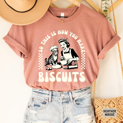 Vintage Baking Shirt So This Is How You Make Biscuits Shirt Funny Cat Lover Shirt Biscuits Shirt Baker Mom Shirt