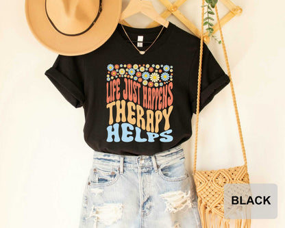 Therapist Shirt Life Just Happens and Therapy Helps Shirt Psychologist Shirt Mental Health Shirt Counselor Shirt