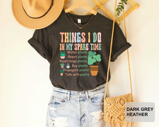 Things I Do In My Spare Time T-Shirt Gardener Shirt Plant Lover Shirt Gift For Flower Girl Plant Mom Shirt