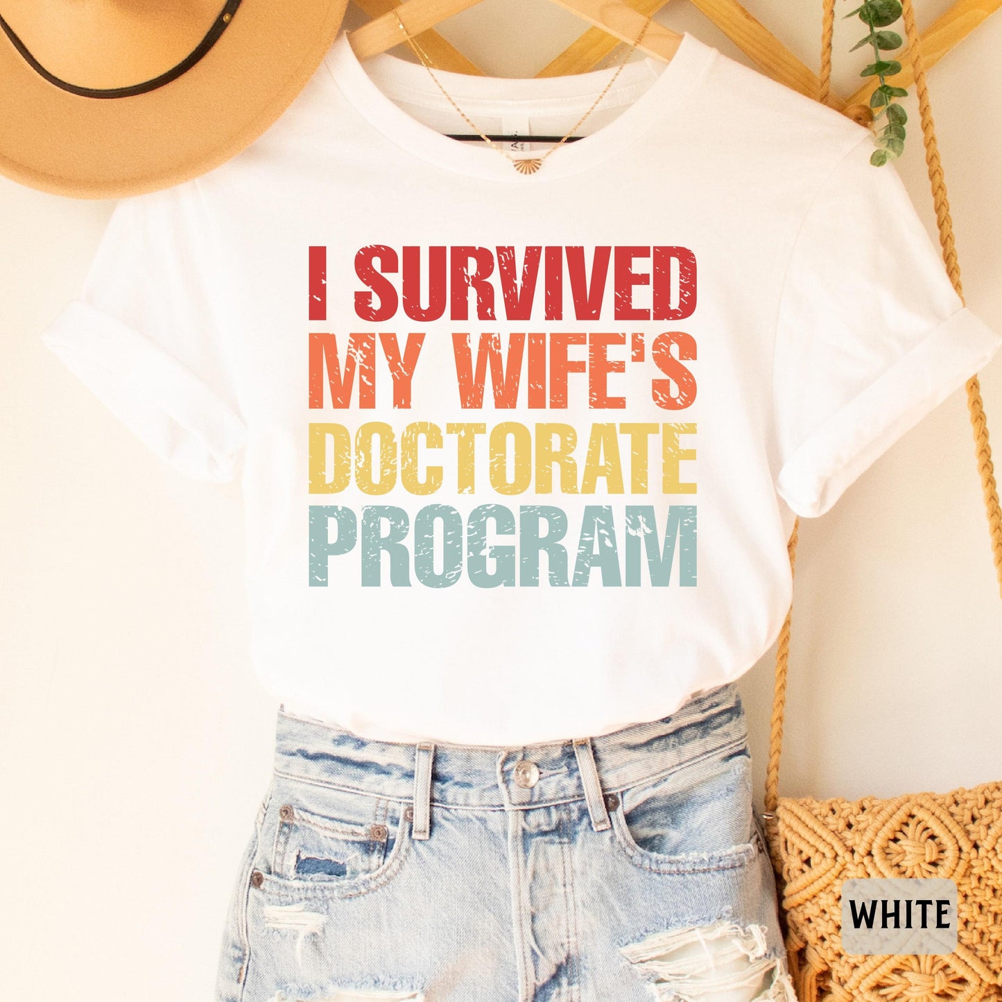 Funny PHD Graduation Shirt I Survived My Wife's Doctorate Program Shirt PHD Dissertation Shirt Sarcastic Gift For PHD Husband