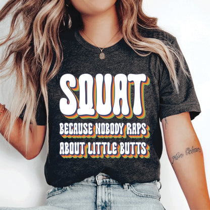 Funny Workout Shirt Squat Because Nobody Raps About Little Butts Shirt Fitness Shirt Cute Gym Shirt Women Crossfit Shirt