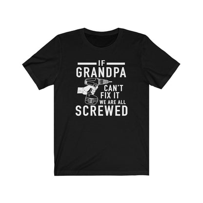 Funny Grandpa T-Shirt: If Grandpa Can't Fix It