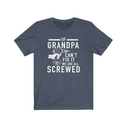 Funny Grandpa T-Shirt: If Grandpa Can't Fix It