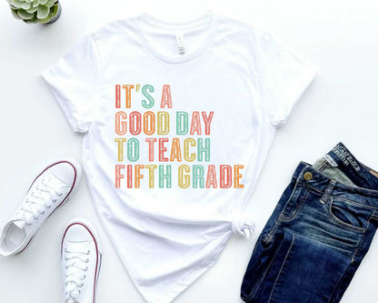 Fifth Grade Teacher Shirt, "Good Day To Teach" Graphic Tee