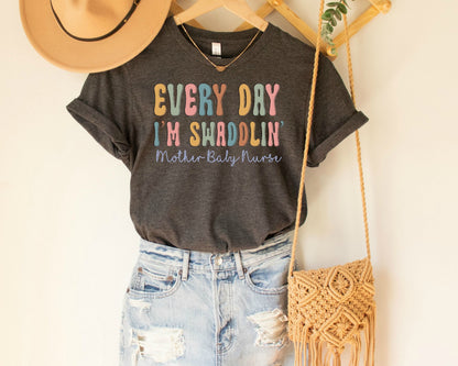 Every Day I'm Swaddlin' Shirt: Mother Baby Nurse Tee