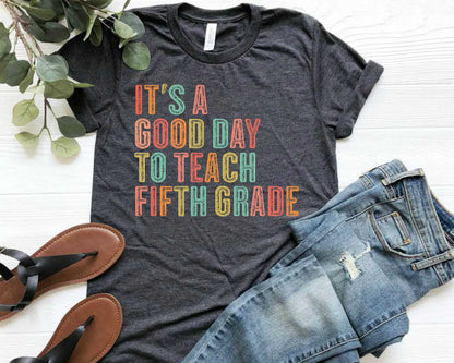 Fifth Grade Teacher Shirt, "Good Day To Teach" Graphic Tee