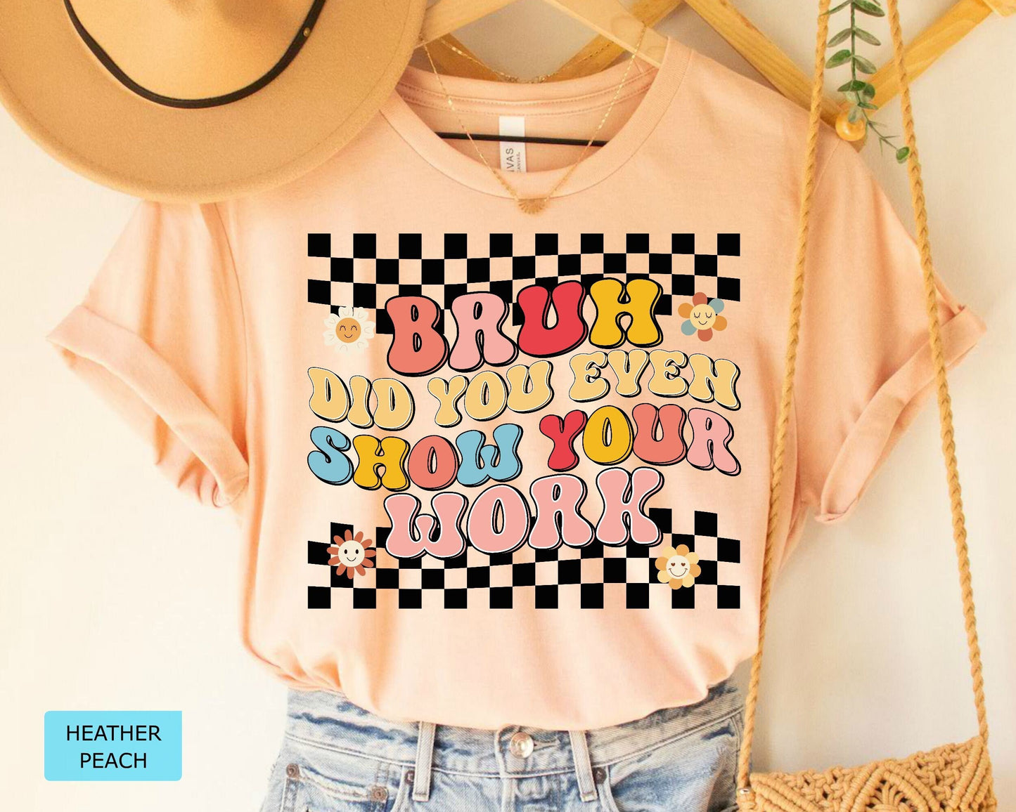 Funny Math Teacher T-Shirt, Bruh Did You Even Show Your Work Shirt