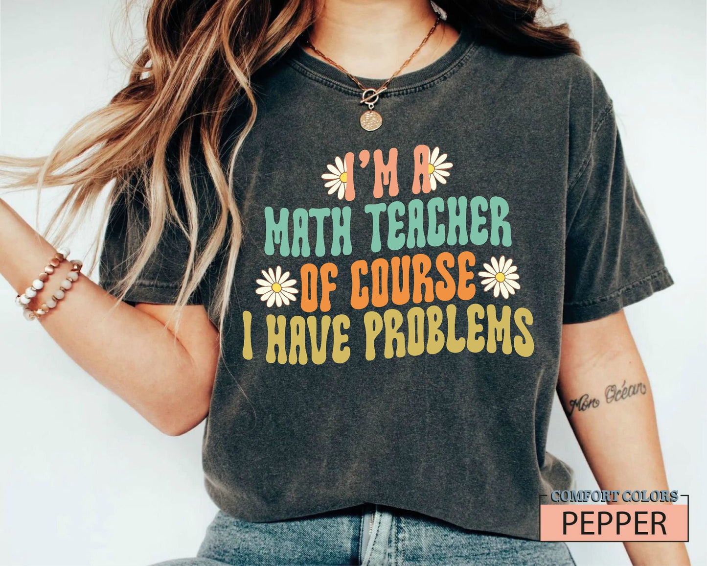 Comfort Colors Math Teacher Shirt: I Have Problems