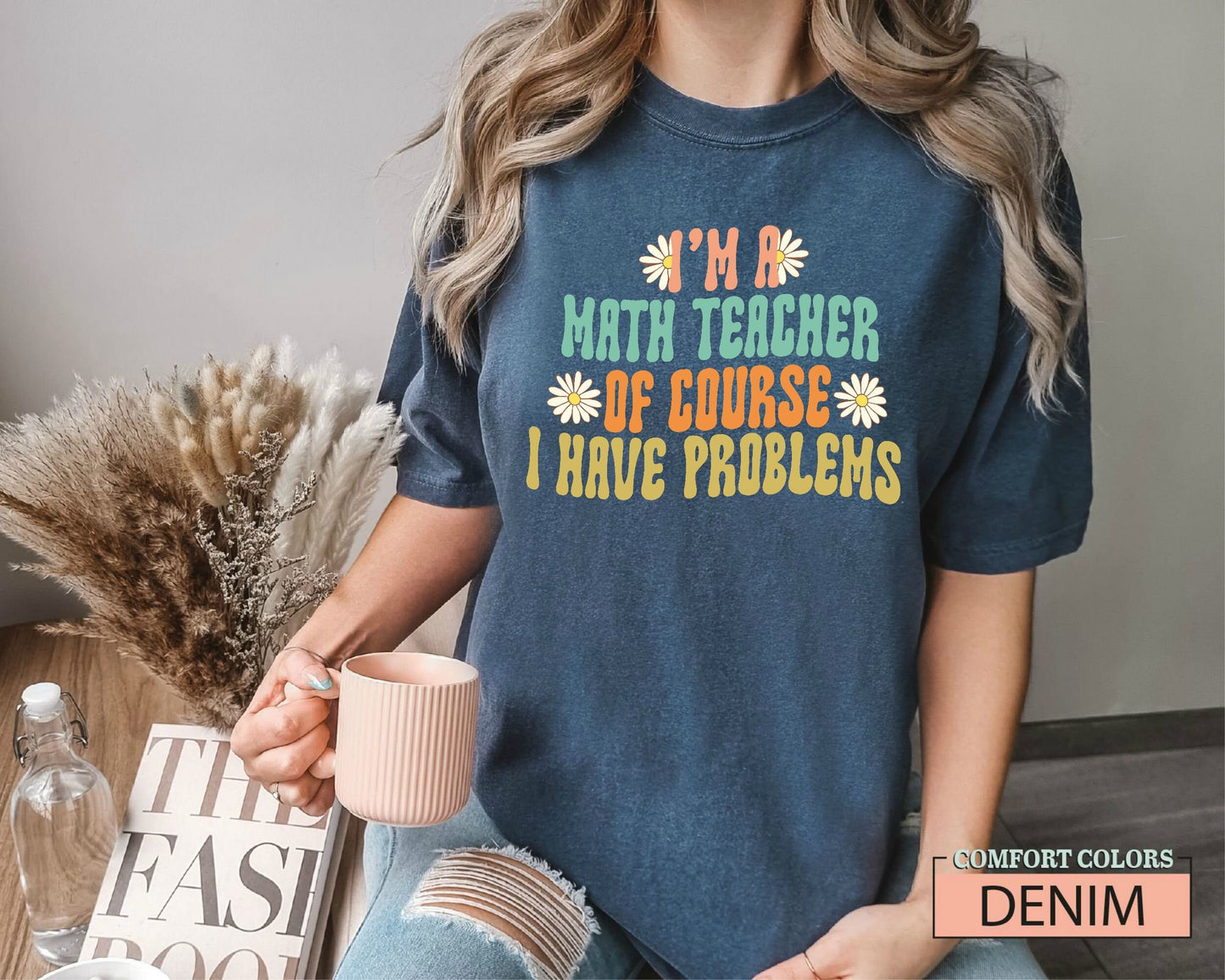 Comfort Colors Math Teacher Shirt: I Have Problems