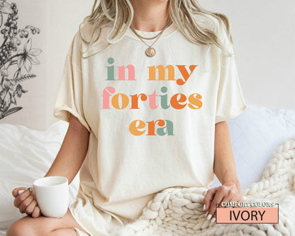 In My Forties Era Shirt - Retro 40th Birthday Gift