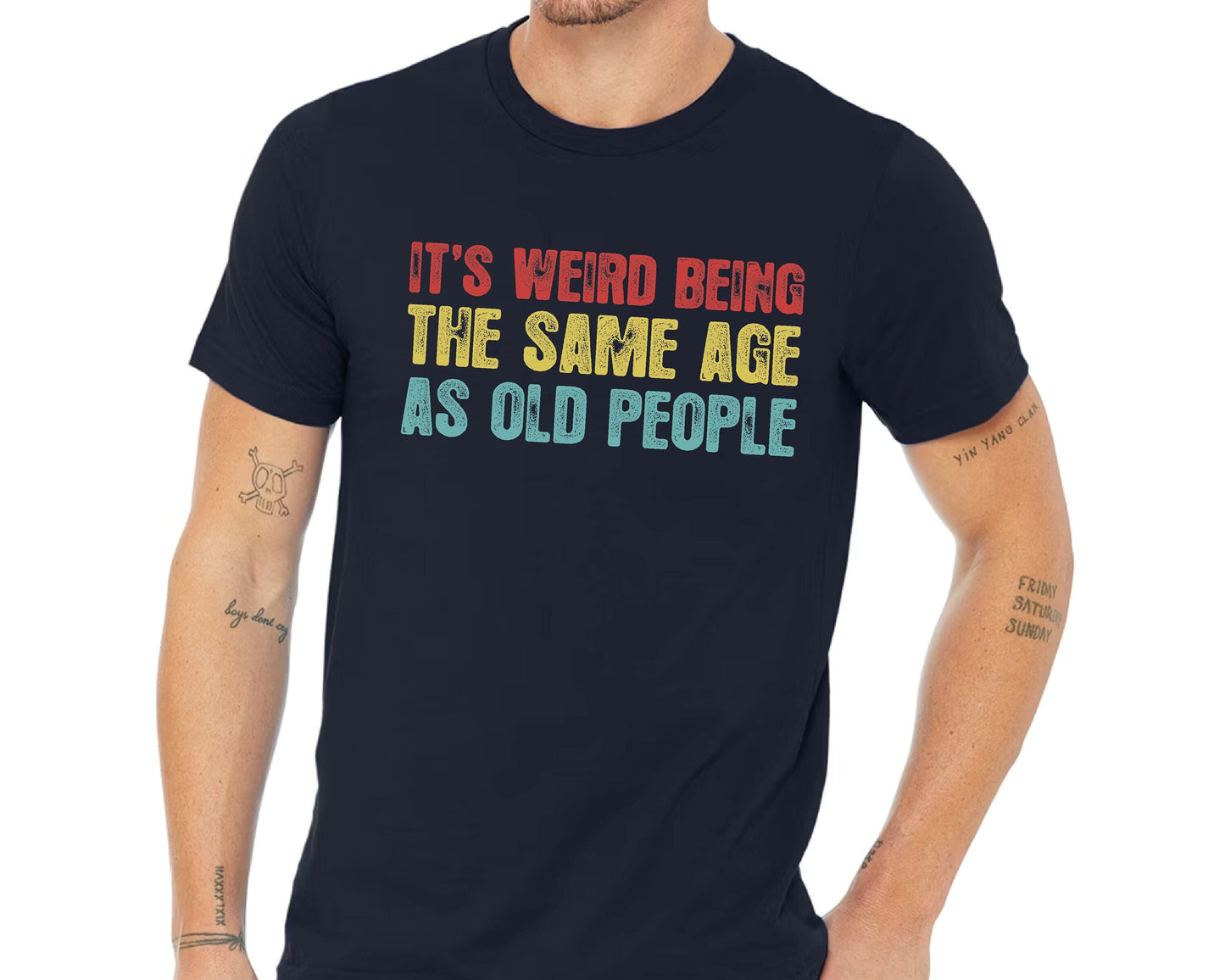 It's Weird Being The Same Age as Old People - Funny Sayings Shirt - Gift for Grandpa