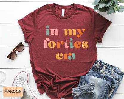 In My Forties Era Shirt - Retro 40th Birthday Gift
