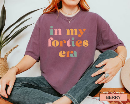 In My Forties Era Shirt - Retro 40th Birthday Gift