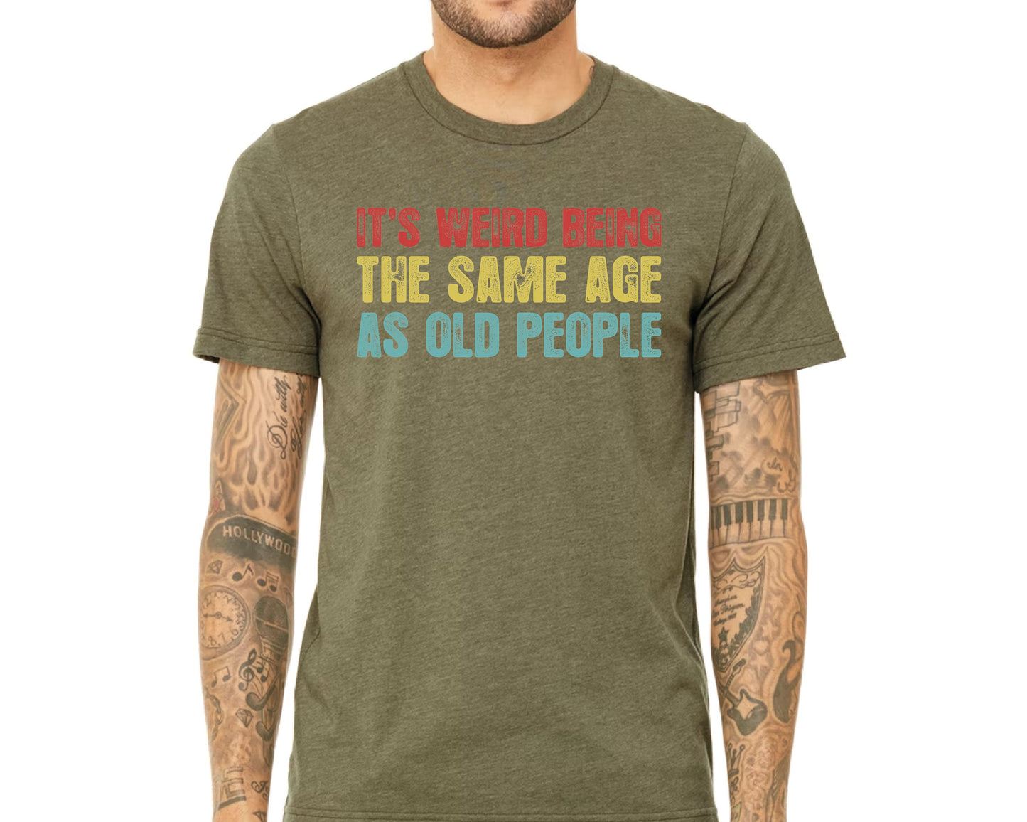 It's Weird Being The Same Age as Old People - Funny Sayings Shirt - Gift for Grandpa