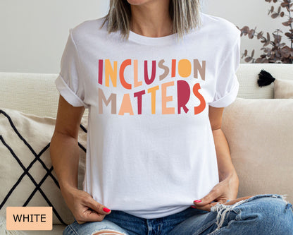 Inclusion Matters T-Shirt: Inclusive Teacher, Special Education
