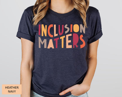 Inclusion Matters T-Shirt: Inclusive Teacher, Special Education