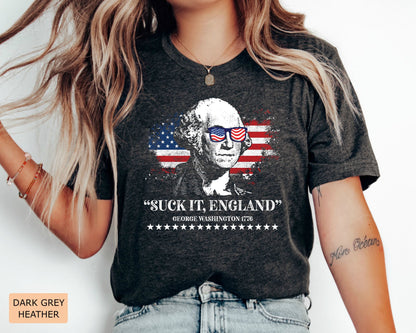 Funny 4th of July Shirt - Suck It England George Washington 1776