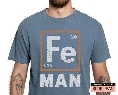 Fe Man Science Dad Shirt – Periodic Table, Teacher Gift