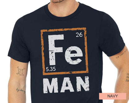 Fe Man Science Dad Shirt – Periodic Table, Teacher Gift