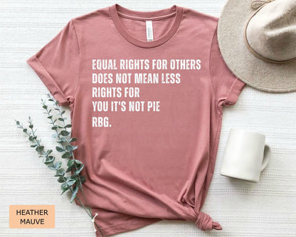 Equal Rights RBG Shirt - Comfort Colors Political Statement Tee