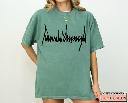 Trump Signature Shirt: Comfort Colors Cotton Tee