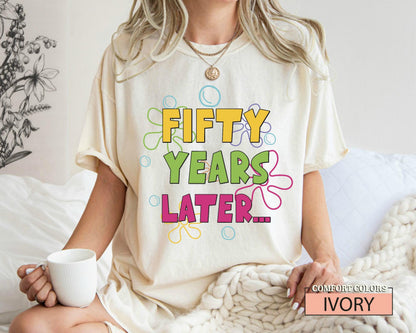 Funny 50th Birthday Shirt: Fifty Years Later Meme Tee