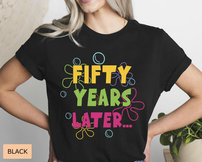 Funny 50th Birthday Shirt: Fifty Years Later Meme Tee