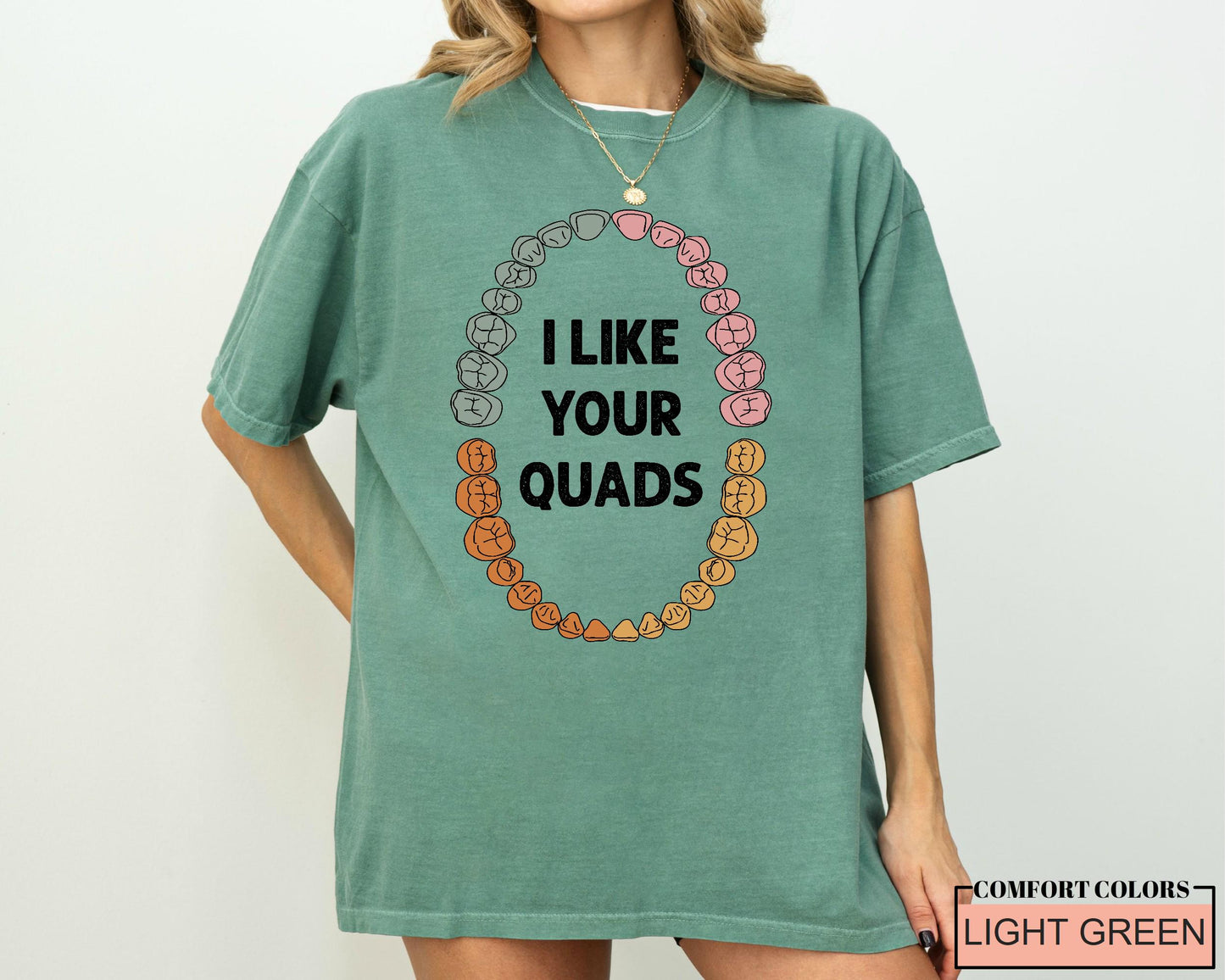 Funny Dentist T-Shirt: I Like Your Quads, Dental Hygienist Gift