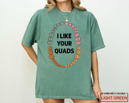 Funny Dentist T-Shirt: I Like Your Quads, Dental Hygienist Gift