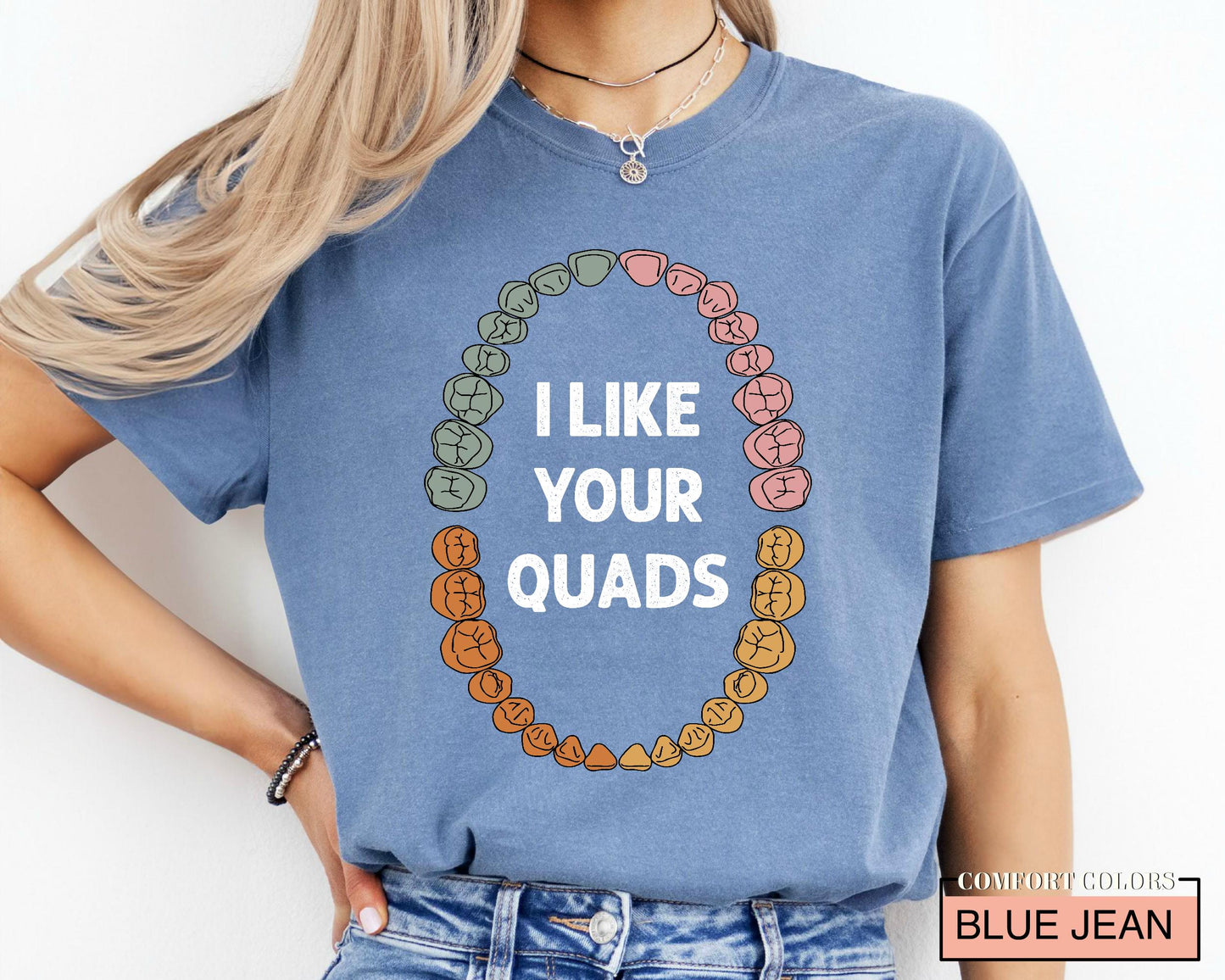 Funny Dentist T-Shirt: I Like Your Quads, Dental Hygienist Gift