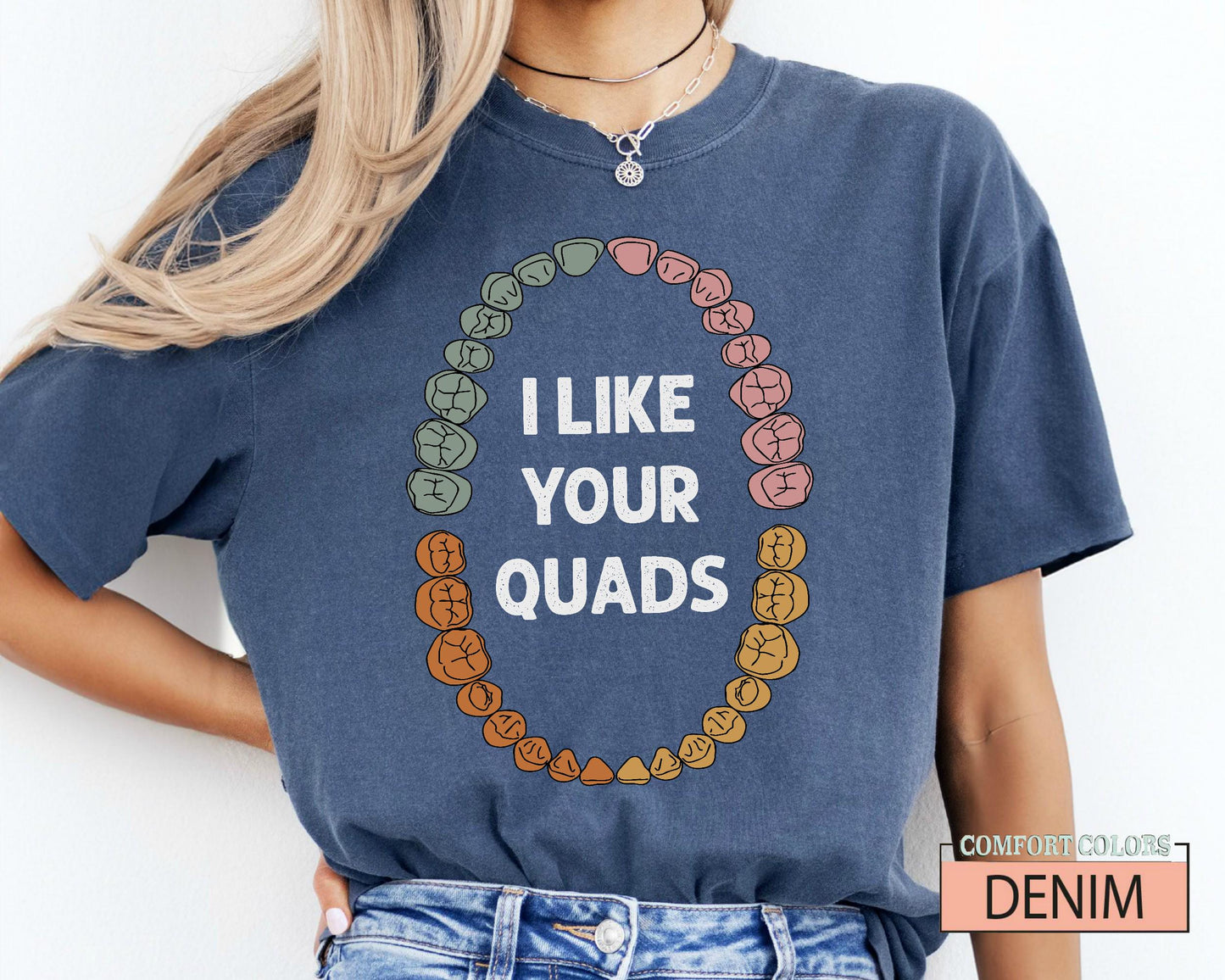 Funny Dentist T-Shirt: I Like Your Quads, Dental Hygienist Gift