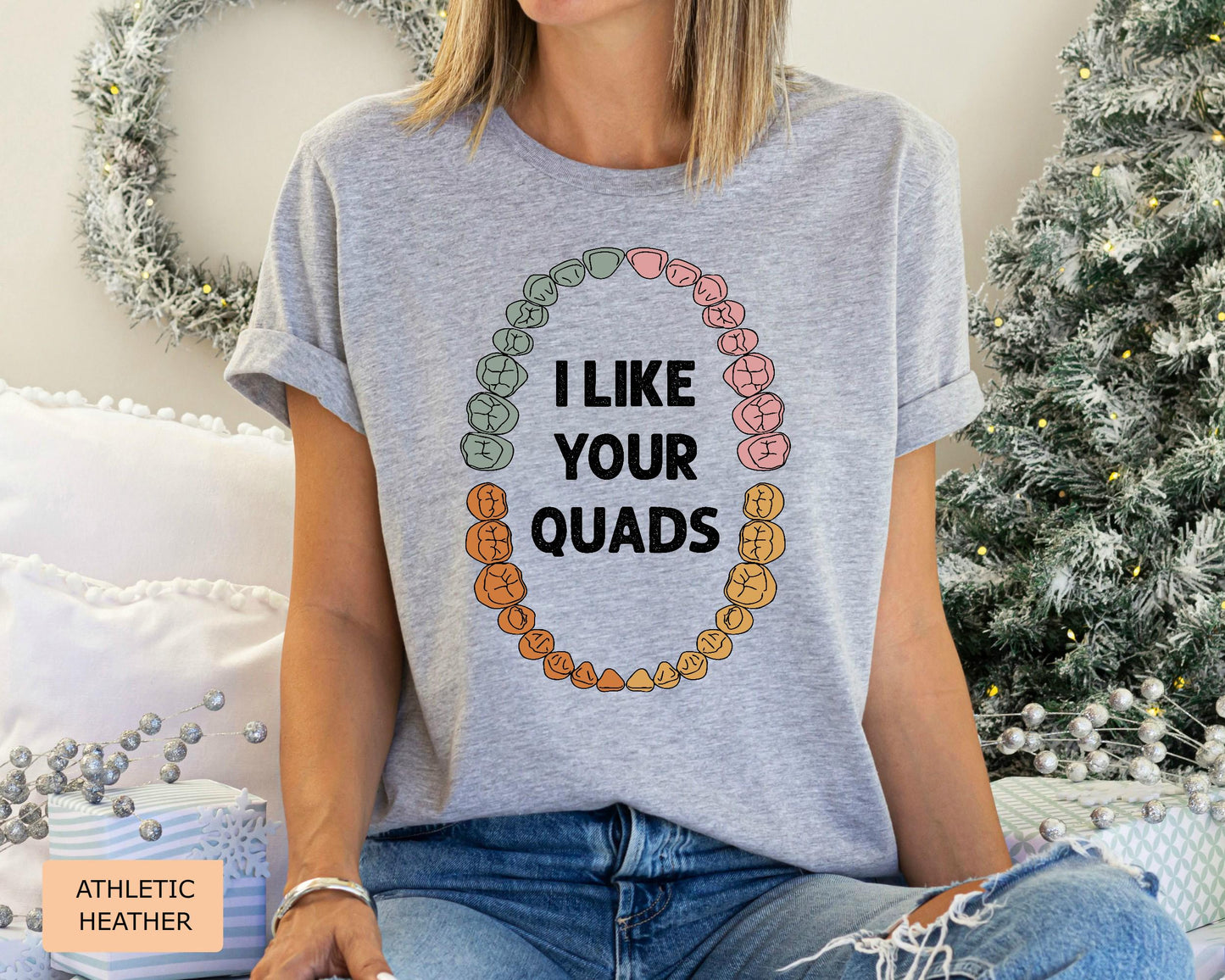 Funny Dentist T-Shirt: I Like Your Quads, Dental Hygienist Gift