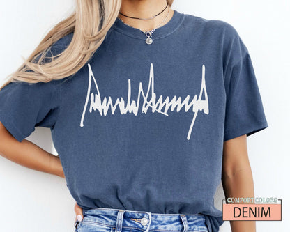 Trump Signature Shirt: Comfort Colors Cotton Tee