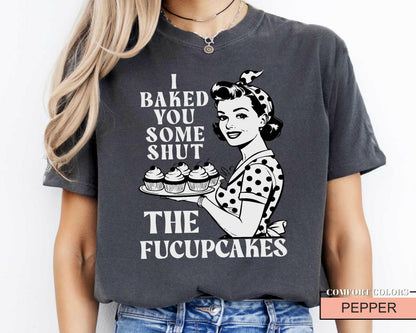 Funny Cupcake Shirt: Sarcastic Foodie Gift