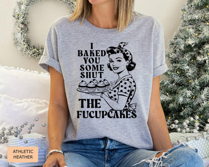 Funny Cupcake Shirt: Sarcastic Foodie Gift