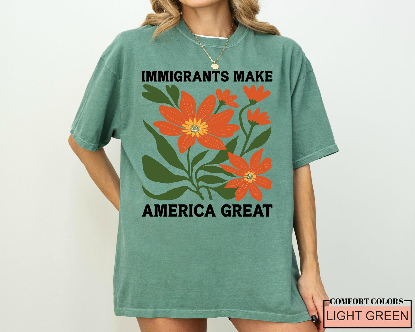 Immigrants Make America Great Shirt, Floral Activist Shirt, Democrat Shirt, Human Rights Shirt, Pro Immigration Anti Racism Shirt