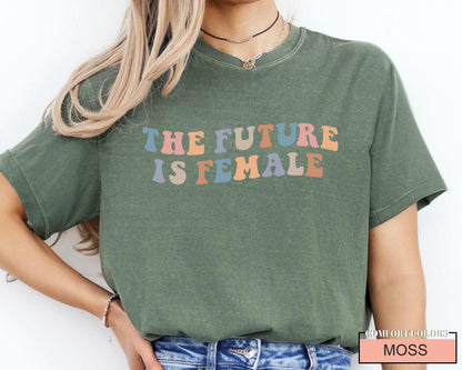 The Future Is Female Shirt - Retro Feminism Comfort Colors Tee