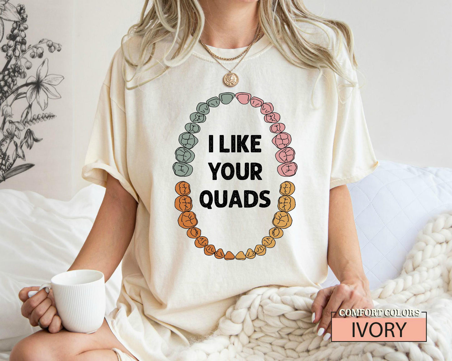 Funny Dentist T-Shirt: I Like Your Quads, Dental Hygienist Gift
