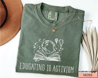 Educating is Activism Shirt, Liberal Teacher Gift, Equality Tee