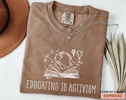 Educating is Activism Shirt, Liberal Teacher Gift, Equality Tee