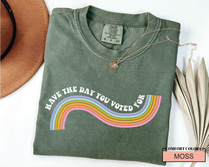Funny Anti Trump Shirt: Have The Day You Voted For