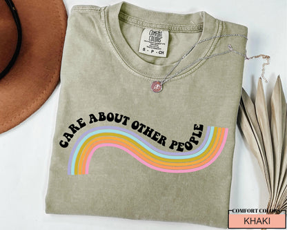 Equality Social Justice Liberal Shirt, Care About Other People, Be Kind Shirt, Inspirational Quote Shirt, Positive Message Anti Trump Shirt