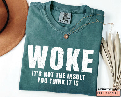 Woke Statement Shirt - Comfort Colors Social Justice Tee