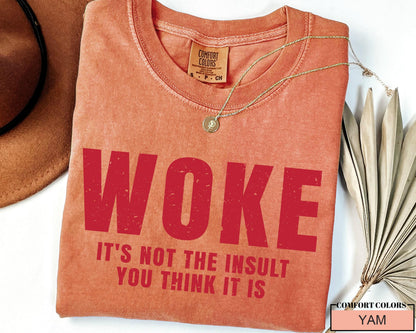 Woke Statement Shirt - Comfort Colors Social Justice Tee
