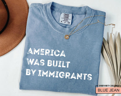 Pro Immigrants Comfort Colors Shirt: Social Justice Activist Tee