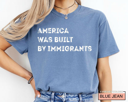 Pro Immigrants Comfort Colors Shirt: Social Justice Activist Tee