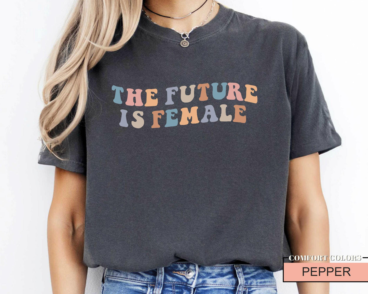 The Future Is Female Shirt - Retro Feminism Comfort Colors Tee