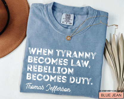 Thomas Jefferson Quote Shirt: Anti-Tyranny Rebellion Duty Tee