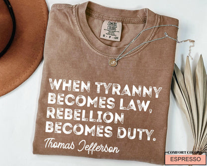 Thomas Jefferson Quote Shirt: Anti-Tyranny Rebellion Duty Tee